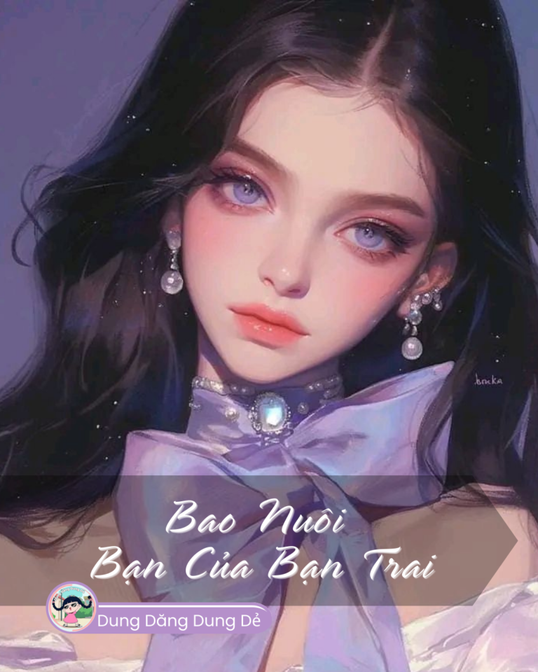 Bao Nuôi Bạn Của Bạn Trai