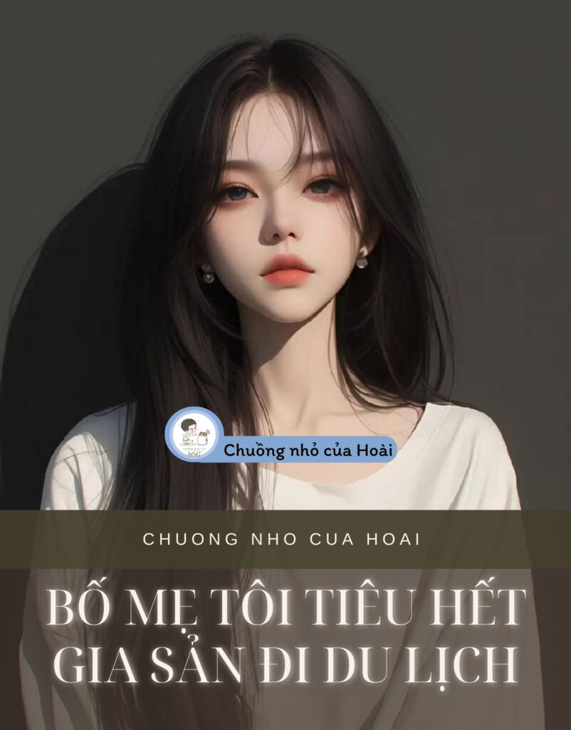 Bố Mẹ Tôi Tiêu Hết Gia Sản Đi Du Lịch
