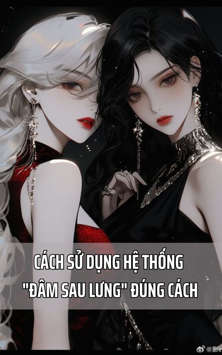 Cách Sử Dụng Hệ Thống “Đâm Sau Lưng” Đúng Cách