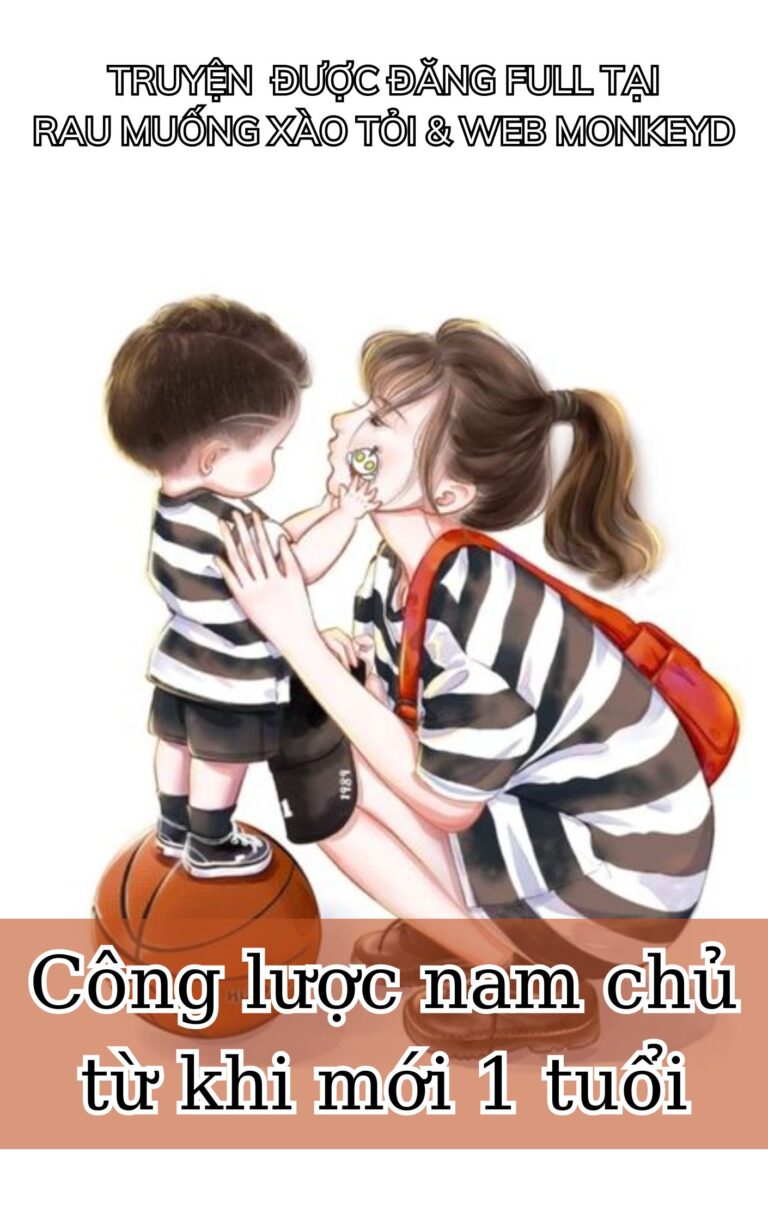 Công Lược Nam Chủ Từ Khi Mới 1 Tuổi