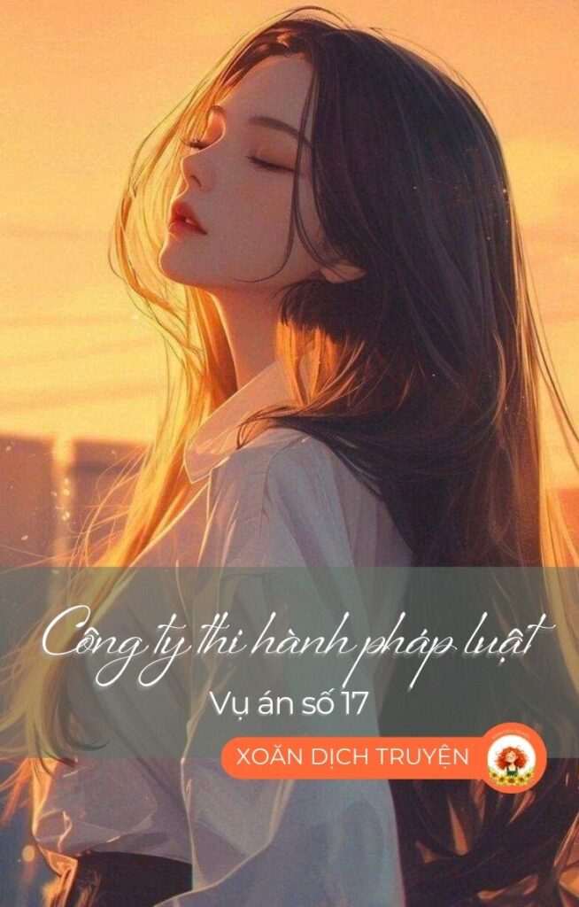 Công Ty Thi Hành Pháp Luật – Vụ Án Số 17