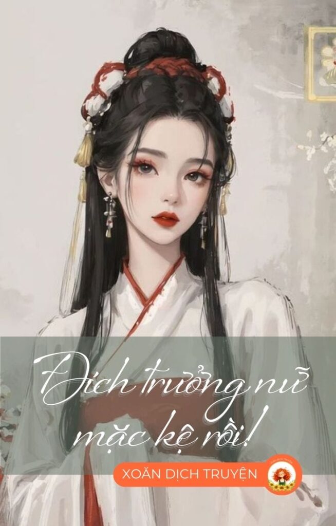 Đích Trưởng Nữ Mặc Kệ Rồi!