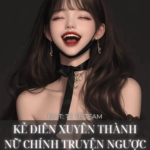 Kẻ Điên Xuyên Thành Nữ Chính Truyện Ngược