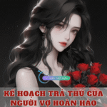 Kế Hoạch Trả Thù Của Người Vợ Hoàn Hảo