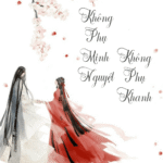 Không Phụ Minh Nguyệt Không Phụ Khanh