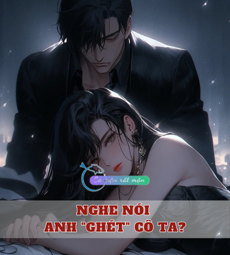 Nghe Nói Anh “Ghét” Cô Ta?