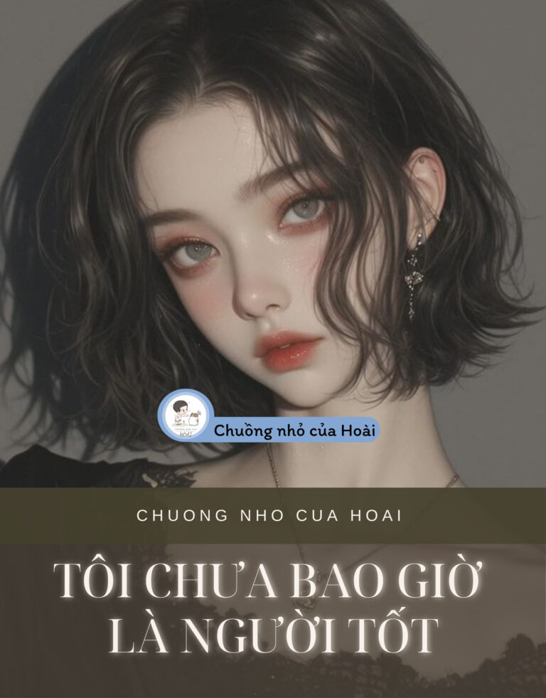 Tôi Chưa Bao Giờ Là Người Tốt