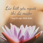 Lúc biết yêu người thì đã muộn