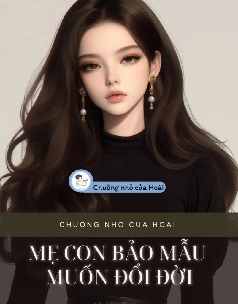 Mẹ Con Bảo Mẫu Muốn Đổi Đời