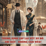 Trùng Sinh Lặp Lại Vết Xe Đổ, Chị Đây – KHÔNG CẦN NỮA!